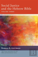 Social Justice And The Hebrew Bible, Volume Three