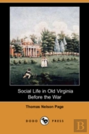Social Life In Old Virginia Before The War (Dodo Press)
