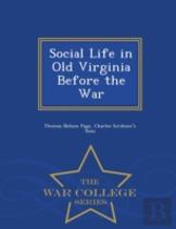 Social Life In Old Virginia Before The War - War College Series