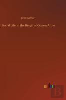 Social Life In The Reign Of Queen Anne