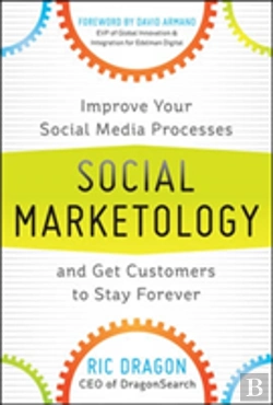 Bertrand.pt - Social Marketology: Improve Your Social Media Processes And Get Customers To Stay Forever