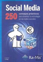 Social Media. 250 Consejos Prácticos Para Diseñar Tu Estrategia En Las Redes Sociales