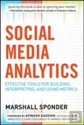 Social Media Analytics: Effective Tools For Building, Interpreting, And Using Metrics