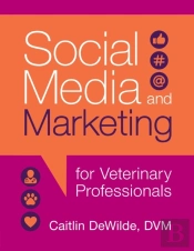 Social Media And Marketing For Veterinary Professionals