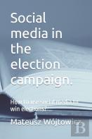 Social Media In The Election Campaign.