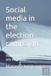 Social Media In The Election Campaign.