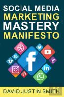 Social Media Marketing Mastery Manifesto