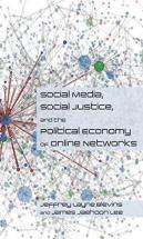 Social Media, Social Justice And The Political Economy Of Online Networks