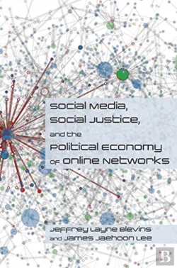 Bertrand.pt - Social Media, Social Justice And The Political Economy Of Online Networks