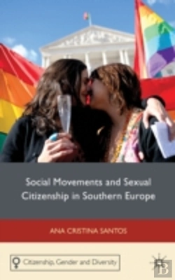 Bertrand.pt - Social Movements And Sexual Citizenship In Southern Europe