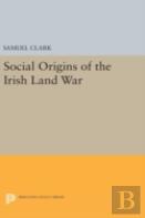 Social Origins Of The Irish Land War