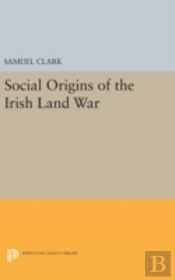 Social Origins Of The Irish Land War