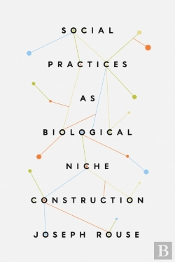 Bertrand.pt - Social Practices As Biological Niche Construction