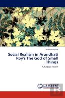 Social Realism In Arundhati Roy'S The God Of Small Things