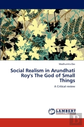Social Realism In Arundhati Roy'S The God Of Small Things