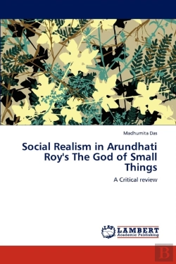 Bertrand.pt - Social Realism In Arundhati Roy'S The God Of Small Things