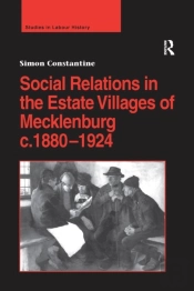 Social Relations In The Estate Villages Of Mecklenburg C.1880-1924