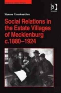 Bertrand.pt - Social Relations In The Estate Villages Of Mecklenburg C.1880â€“1924