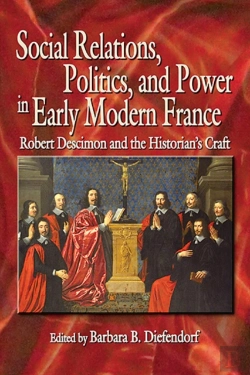 Bertrand.pt - Social Relations, Politics, And Power In Early Modern France