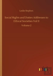 Social Rights And Duties Addresses To Ethical Societies Vol Ii
