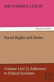 Social Rights And Duties, Volume I (Of 2) Addresses To Ethical Societies