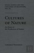 Social Science And The Challenge Of Relativism V. 3; Cultures Of Nature - An Essay On The Production Of Nature