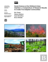 Social Science At The Wildland-Urban Interface: A Compendium Of Research Results To Create Fire-Adapted Communities
