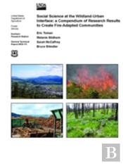 Social Science At The Wildland-Urban Interface: A Compendium Of Research Results To Create Fire-Adapted Communities
