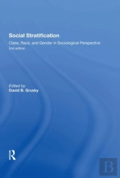 Social Stratification, Class, Race, And Gender In Sociological Perspective, Second Edition