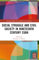 Social Struggle And Civil Society In Nineteenth Century Cuba