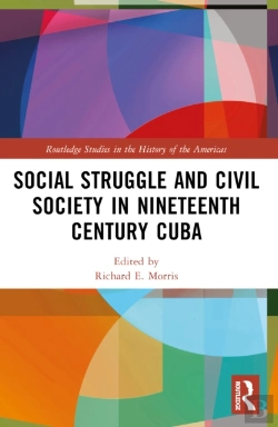 Bertrand.pt - Social Struggle And Civil Society In Nineteenth Century Cuba