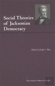 Social Theories Of Jacksonian Democracy