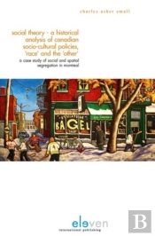 Social Theory - An Historical Analysis Of Canadian Socio-Cultural Policies, 'Race' And The 'Other'