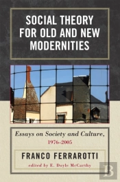 Social Theory For Old And New Modernities