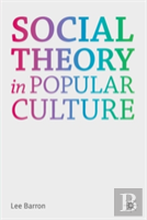 Social Theory In Popular Culture