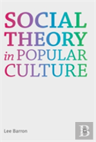 Social Theory In Popular Culture