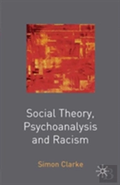 Social Theory, Psychoanalysis And Racism