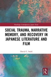 Social Trauma, Narrative Memory, And Recovery In Japanese Literature And Film