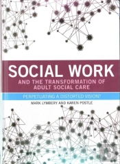 Social Work And The Transformation Of Adult Social Care