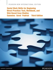 Social Work Skills For Beginning Direct Practice: Text, Workbook, And Interactive Web Based Case Studies