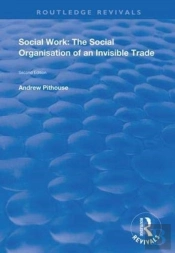 Social Work: The Social Organisation Of An Invisible Trade