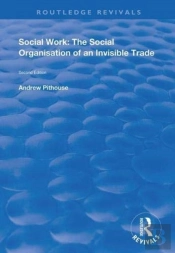 Social Work: The Social Organisation Of An Invisible Trade