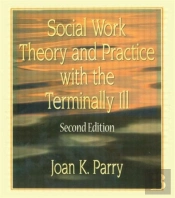 Social Work Theory And Practice With The Terminally Ill