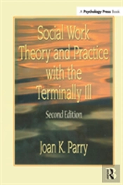 Social Work Theory And Practice With The Terminally Ill