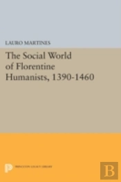 Social World Of Florentine Humanists, 1390-1460
