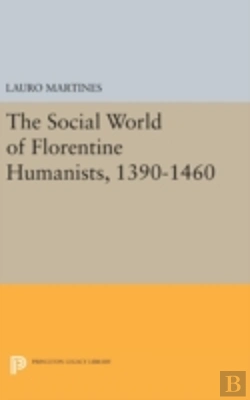 Bertrand.pt - Social World Of Florentine Humanists, 1390-1460