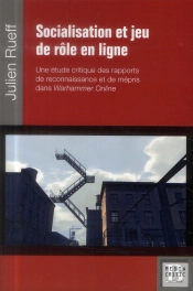 Socialisation Et Jeu De Rôle En Ligne ; Une Étude Critique Des Rapports De Reconnaissance Et De Mepris Entre Joueurs