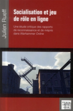 Bertrand.pt - Socialisation Et Jeu De Rôle En Ligne ; Une Étude Critique Des Rapports De Reconnaissance Et De Mepris Entre Joueurs