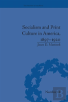 Socialism And Print Culture In America, 1897-1920