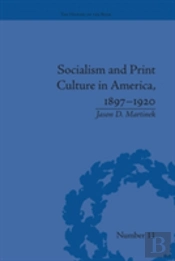 Socialism And Print Culture In America, 1897-1920
